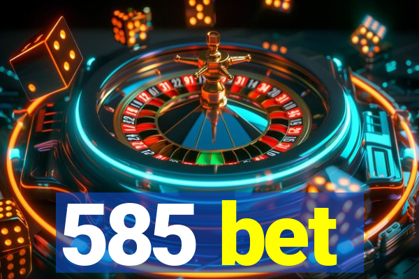 585 bet